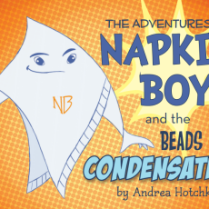 The adventures of Napkin Boy, and the Beads of Condensation
