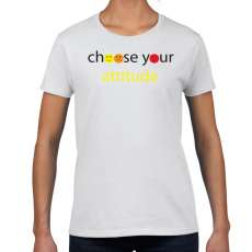 choose your attitude women's 100% cotton t-shirt with positive statement