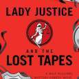 Lady Justice And The Lost Tapes