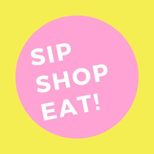 Sip Shop Eat!