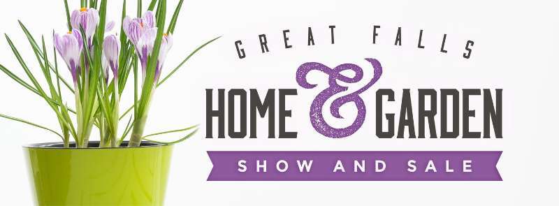 Great Falls Home & Garden Show and Sale