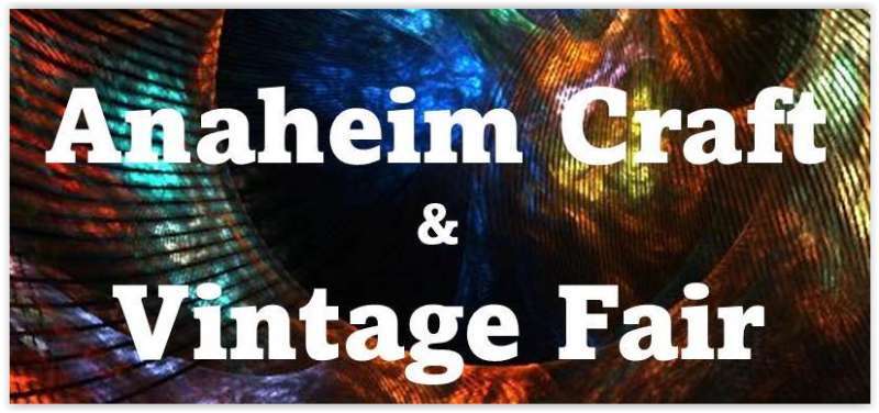 Anaheim Craft & Vintage Fair