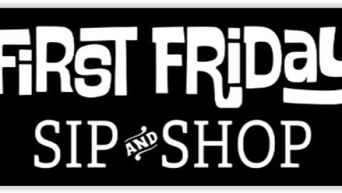 First Friday Sip and Shop