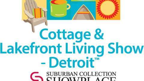 Cottage & Lakefront Living Show – Detroit