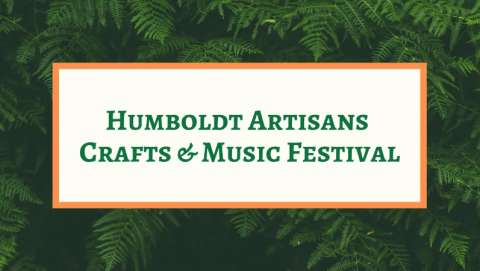 Humboldt Artisans Crafts and Music Festival