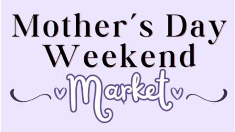 Mother's Day Weekend Market