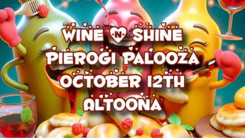 Wine 'N Shine Pierogi Palooza