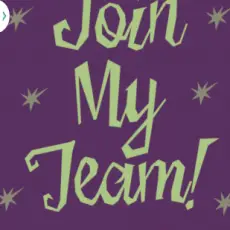 JOIN MY TEAM!