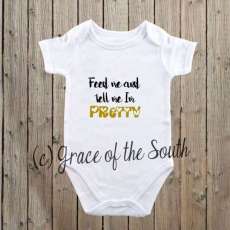 Baby Onesie - Feed Me and Tell Me Im Pretty