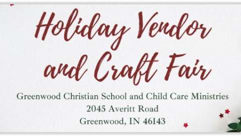 Greenwood Christian School Holiday Vendor & Craft Fair