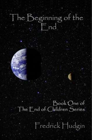 The Beginning of the End: Book One of the End of Children Trilogy