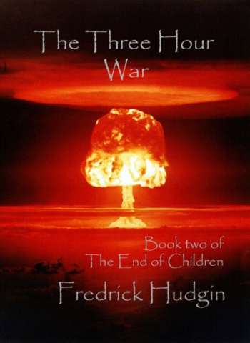 Three Hour War: Book Two of the End of Children Trilogy