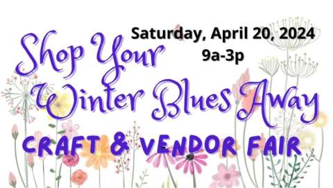 Shop Your Winter Blues Away Craft/Vendor Fair