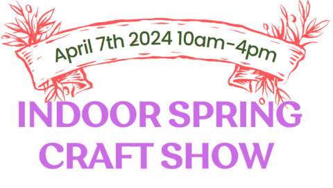 Indoor Spring Craft & Vendor Show