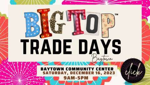 Big Top Trade Days| Baytown Community Center Baytown