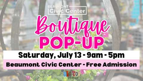 Boutique Pop Up |Beaumont Civic Center |July