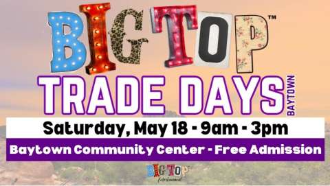 Big Top Trade Days | Baytown Community Center Baytown