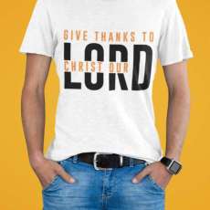 GIVE Thanks to Christ OUR LORD