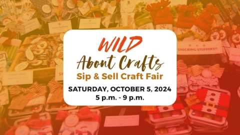 Wild About Crafts Sip & Sell Craft Fair