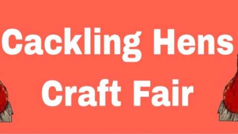 Cackling Hens Craft Fair Spring 2024