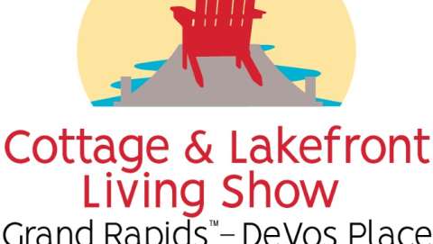 Cottage & Lakefront Living Show - Grand Rapids