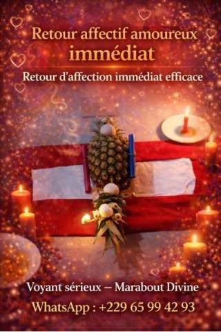 Retour affectif amoureux immédiat Tel:+22965994293