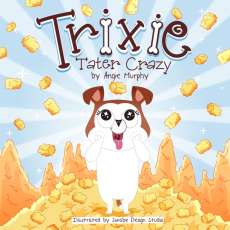 Trixie: Tater Crazy