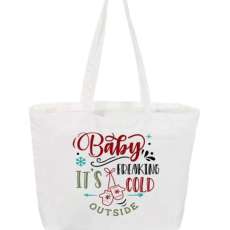 Baby It's Freaki'n Cold Outside Tote Bag Canvas Printed