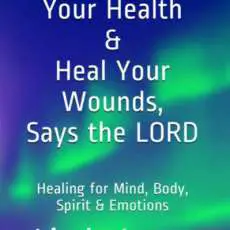 I Will Restore Your Health & Heal Your Wounds, Says the LORD